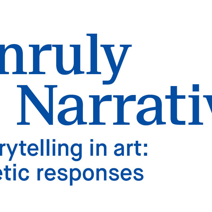 Unruly Narrative: Storytelling in art: poetic responses
